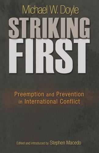 Doyle, Michael W Striking First, Preemption And Prevention In International Conflict (University Center For Human Values (Paperback))