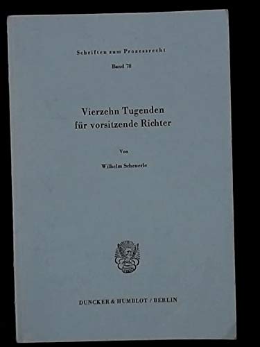 Vierzehn Tugenden für vorsitzende Richter. (Schriften Zum Prozessrecht, 78)