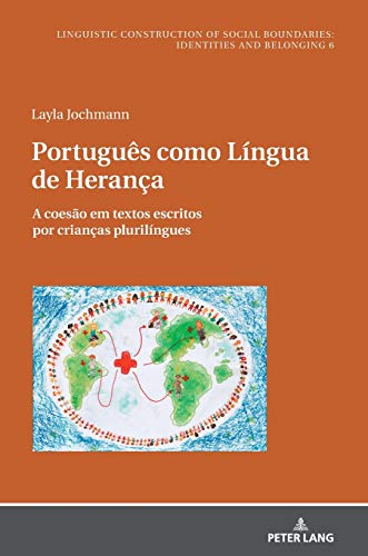 Português como Língua de Herança: A coesão em textos escritos por crianças plurilíngues (Sprachliche Konstruktion sozialer Grenzen: Identitäten und ... Boundaries: Identities and Belonging, Band 6)