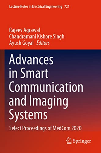 Advances in Smart Communication and Imaging Systems: Select Proceedings of MedCom 2020 (Lecture Notes in Electrical Engineering, 721, Band 721)
