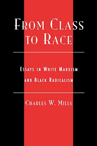 From Class to Race: Essays in White Marxism and Black Radicalism (New Critical Theory)