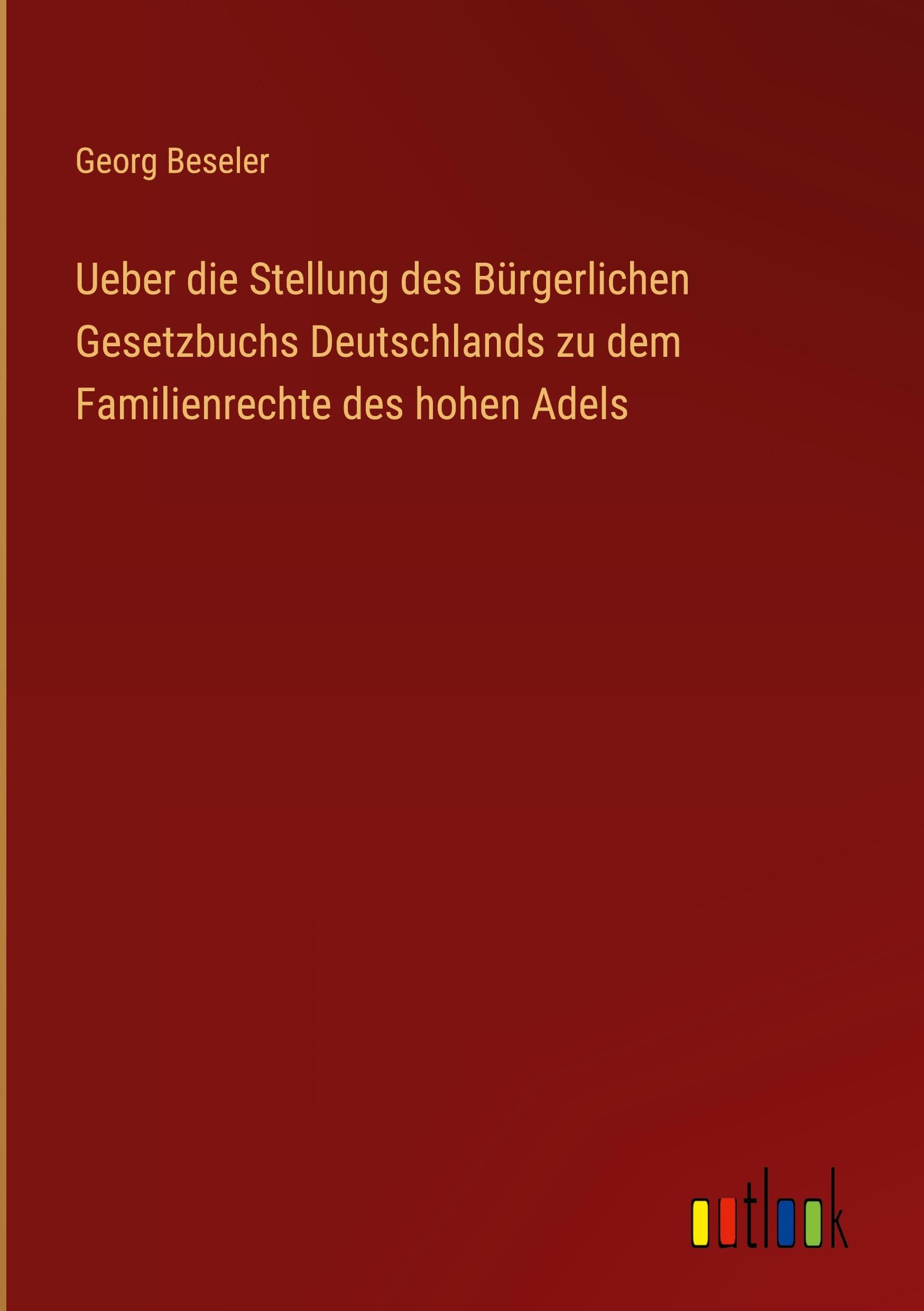Ueber die Stellung des Bürgerlichen Gesetzbuchs Deutschlands zu dem Familienrechte des hohen Adels