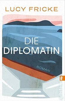 Die Diplomatin: Roman | Eine Diplomatin verliert den Glauben an die Diplomatie | Das neue Buch der Bestsellerautorin von "Töchter"