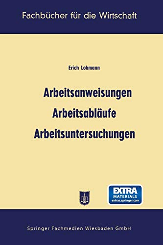 Arbeitsanweisungen, Arbeitsabläufe, Arbeitsuntersuchungen (Fachbücher für die Wirtschaft)
