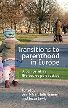 Transitions to parenthood in Europe: A Comparative Life Course Perspective