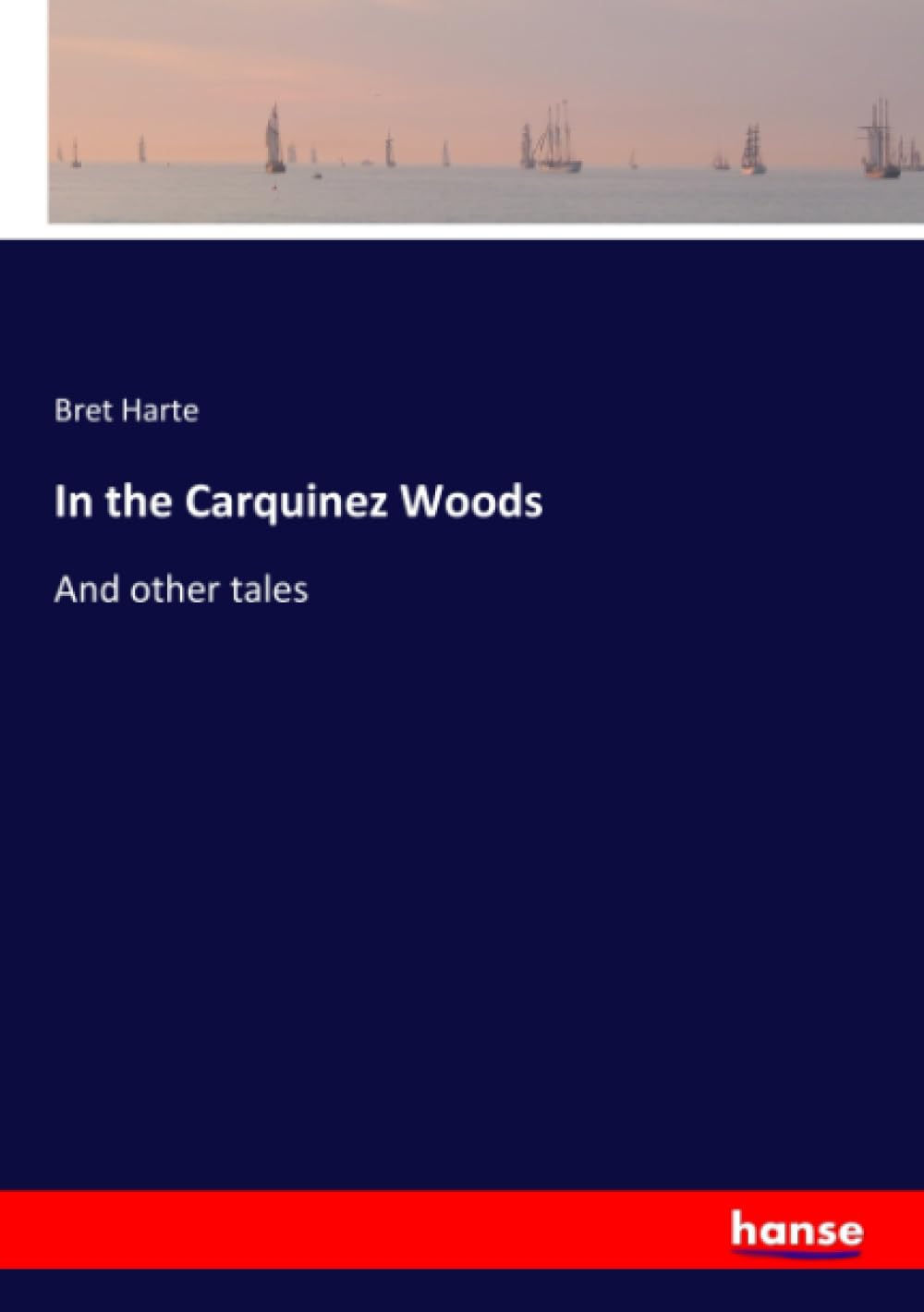In the Carquinez Woods: And other tales