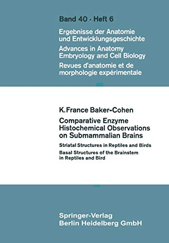 Comparative Enzyme Histochemical Observations on Submammalian Brains (Advances in Anatomy, Embryology and Cell Biology) (Advances in Anatomy, Embryology and Cell Biology, 40/6)