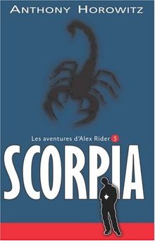 Alex Rider, quatorze ans, espion malgré lui. Vol. 5. Scorpia