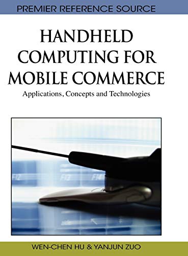 Handheld Computing for Mobile Commerce: Applications, Concepts and Technologies (Premier Reference Source)