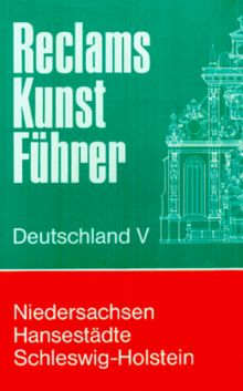 Reclams Kunstführer Deutschland, Bd.5, Niedersachsen, Hansestädte, Schleswig-Holstein