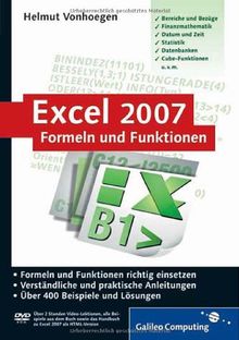 Excel 2007 - Formeln und Funktionen: Formeln und Funktionen richtig einsetzen. Über 400 Beispiele und Lösungen (Galileo Computing)