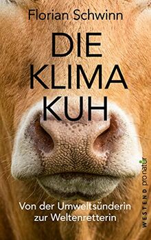 Die Klima-Kuh: Von der Umweltsünderin zur Weltenretterin (WESTEND pro natur)