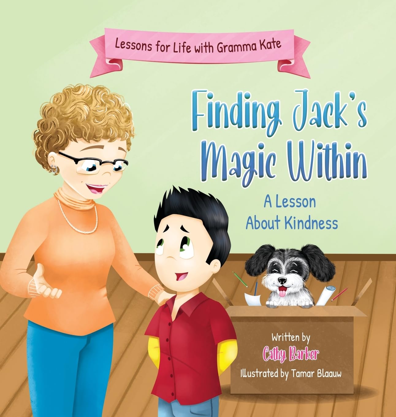 Finding Jack's Magic Within: A Lesson About Kindness (Lessons for Life with Gramma Kate)
