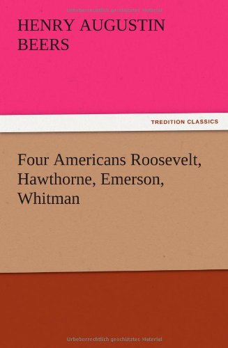 Four Americans Roosevelt, Hawthorne, Emerson, Whitman