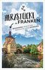 Reiseführer Franken: Herzstücke in Franken – Besonderes abseits der bekannten Wege entdecken. Insidertipps für Touristen und (Neu)Einheimische. Neu 2021.