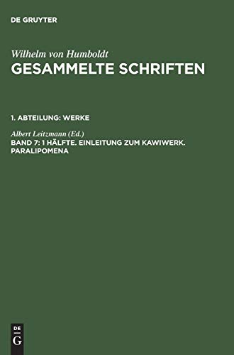 1 Hälfte. Einleitung zum Kawiwerk. Paralipomena (Wilhelm von Humboldt: Gesammelte Schriften. Werke)