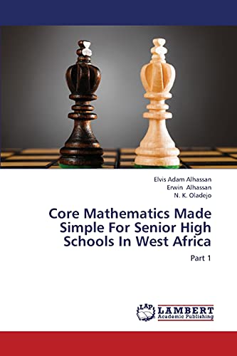 Core Mathematics Made Simple For Senior High Schools In West Africa: Part 1