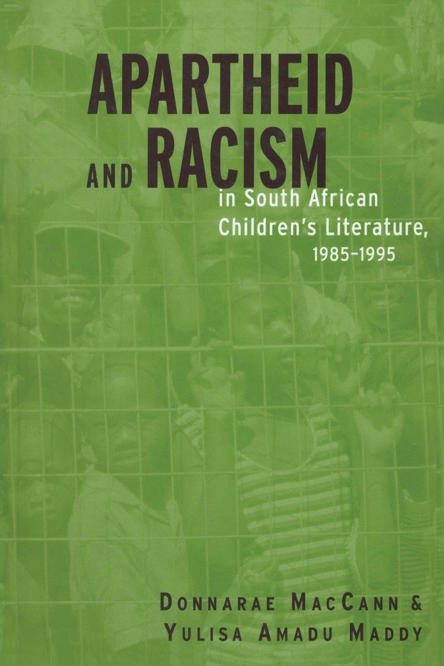Apartheid and Racism in South African Children's Literature 1985-1995 (Children's Literature and Culture)