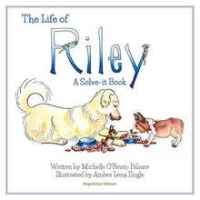 THE LIFE OF RILEY: A Solve-it Book, Repetitive Edition