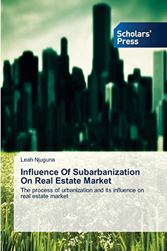 Influence Of Subarbanization On Real Estate Market: The process of urbanization and its influence on real estate market
