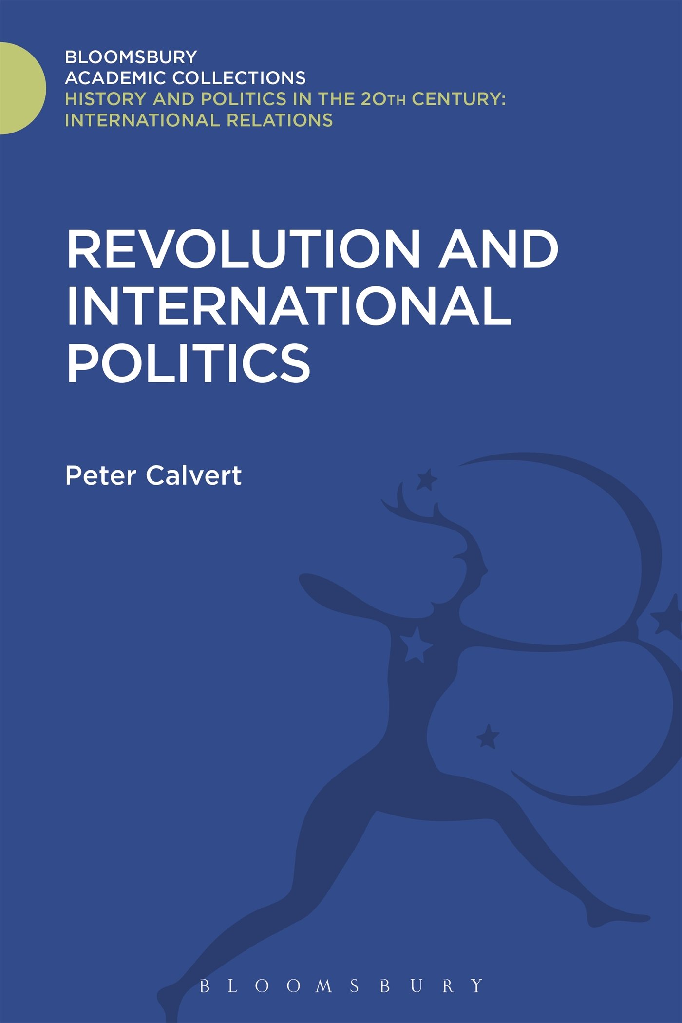 Revolution and International Politics: Second Edition (History and Politics in the 20th Century: Bloomsbury Academic)