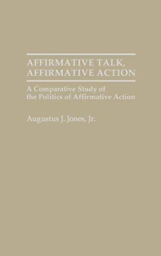 Affirmative Talk, Affirmative Action: A Comparative Study of the Politics of Affirmative Action (And Information Science; 5)
