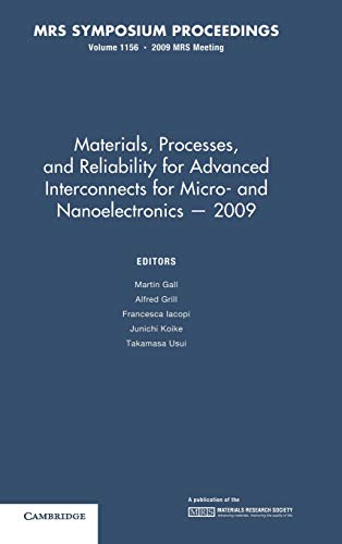 Materials, Processes and Reliability for Advanced Interconnects for Micro- and Nanoelectronics ― 2009: Volume 1156 (MRS Proceedings, Band 1156)