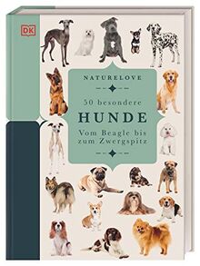 Naturelove. 50 besondere Hunde: Vom Beagle bis zum Zwergspitz. Ein Buch wird zum Kunstwerk