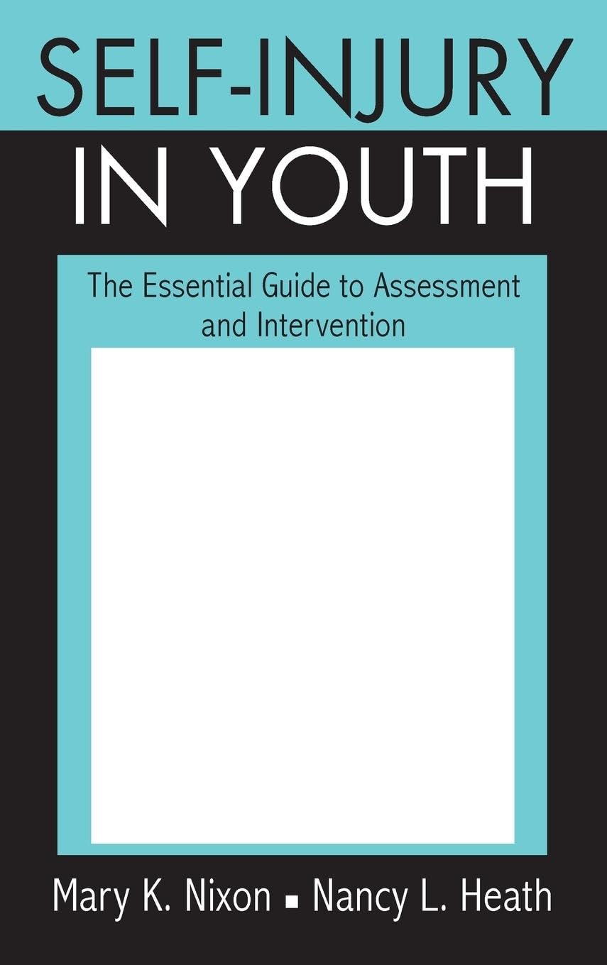 Self-Injury in Youth: The Essential Guide to Assessment and Intervention