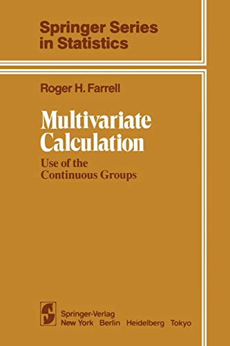 Multivariate Calculation: Use of the Continuous Groups (Springer Series in Statistics)