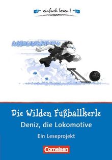 einfach lesen! - Leseförderung: Für Leseeinsteiger: Die Wilden Fußballkerle - Deniz, die Lokomotive: Ein Leseprojekt nach dem gleichnamigen Kinderbuch von Joachim Masannek. Arbeitsbuch mit Lösungen