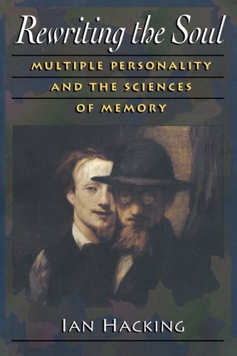 Ian Hacking Rewriting The Soul, Multiple Personality And The Sciences Of Memory