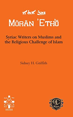 Syriac Writers on Muslims and the Religious Challenge of Islam (Moran Etho)
