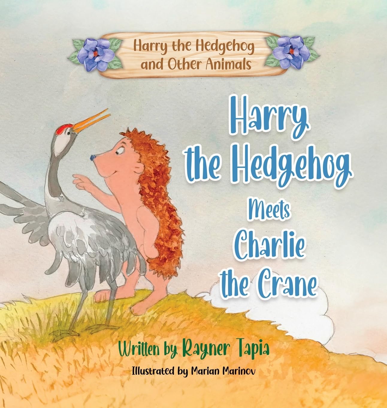 Harry the Hedgehog meets Charlie the Crane: Harry the Hedgehog Meets Charlie the Crane (Harry the Hedgehog & Other Animals, Band 3)