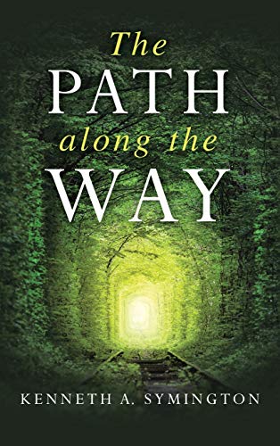 The Path along the Way: Stories, Inventions, Incidents, and Encounters Along A Long Life