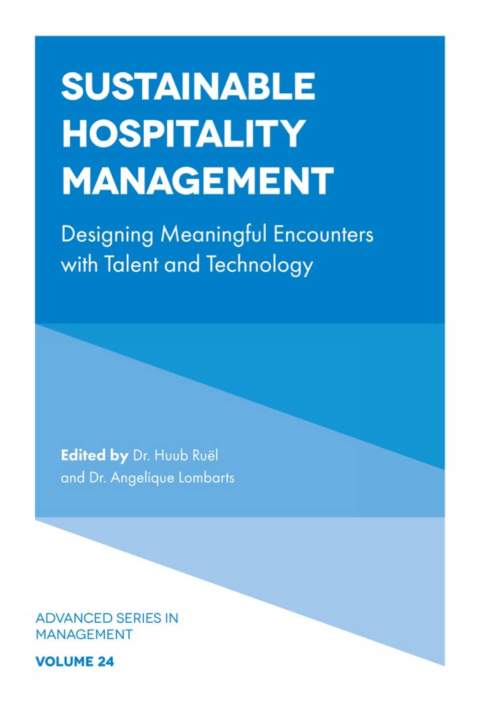 Sustainable Hospitality Management: Designing Meaningful Encounters with Talent and Technology (Advanced Series in Management, 24, Band 24)