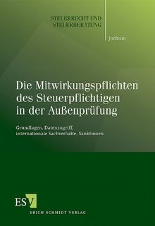 Die Mitwirkungspflichten des Steuerpflichtigen in der Außenprüfung: Grundlagen, Datenzugriff, internationale Sachverhalte, Sanktionen