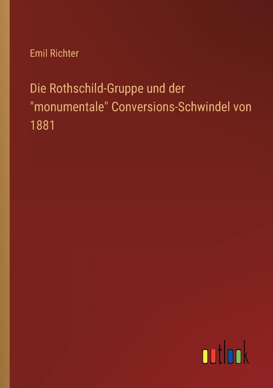 Die Rothschild-Gruppe und der monumentale Conversions-Schwindel von 1881