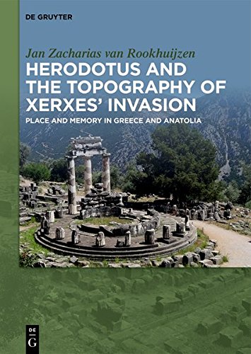 Herodotus and the topography of Xerxes’ invasion: Place and memory in Greece and Anatolia