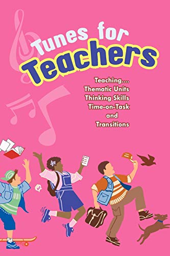 Tunes For Teachers: Teaching. . . . Thematic Units, Thinking Skills, Time-on-Task and Transitions