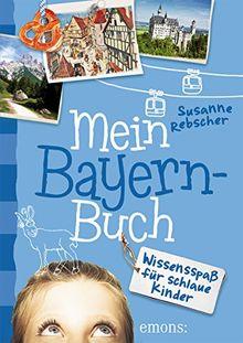 Mein Bayern-Buch: Wissensspaß für schlaue Kinder