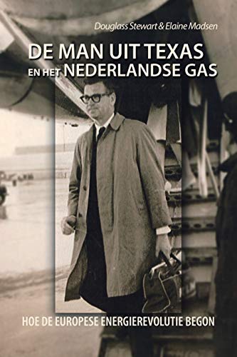 De Man Uit Texas En Het Nederlandse Gas: Hoe De Europese Energierevolutie Begon
