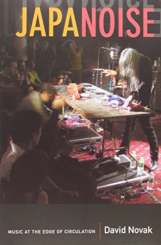 David Novak Japanoise, Music At The Edge Of Circulation (Sign, Storage, Transmission)