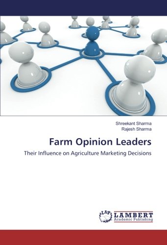 Farm Opinion Leaders: Their Influence on Agriculture Marketing Decisions