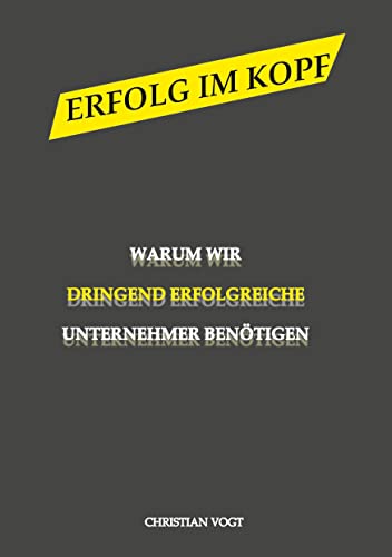Warum wir dringend erfolgreiche Unternehmen benötigen: Erfolg im Kopf