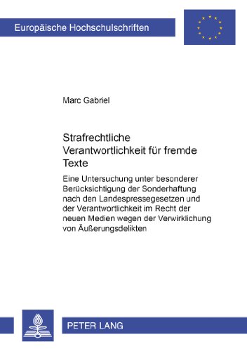Strafrechtliche Verantwortlichkeit für fremde Texte: Eine Untersuchung unter besonderer Berücksichtigung der Sonderhaftung nach den ... (Europäische Hochschulschriften - Reihe II)
