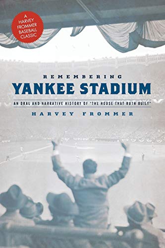 Remembering Yankee Stadium: An Oral and Narrative History of The House That Ruth Built