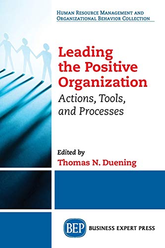 Leading The Positive Organization: Actions, Tools, and Processes
