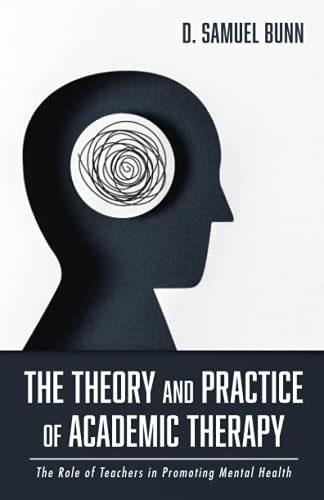 The Theory and Practice of Academic Therapy: The Role of Teachers in Promoting Mental Health