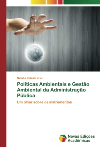 Políticas Ambientais e Gestão Ambiental da Administração Pública: Um olhar sobre os instrumentos